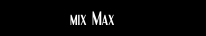 mix Max